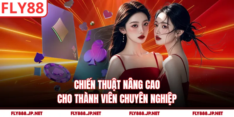 Chiến thuật nâng cao cho thành viên chuyên nghiệp