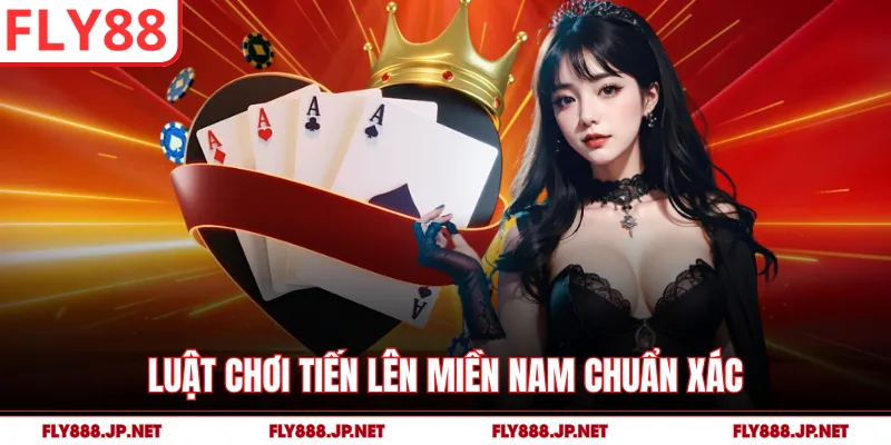 Luật chơi tiến lên miền nam chuẩn xác