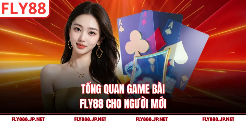 Tổng quan game bài FLY88 cho người mới